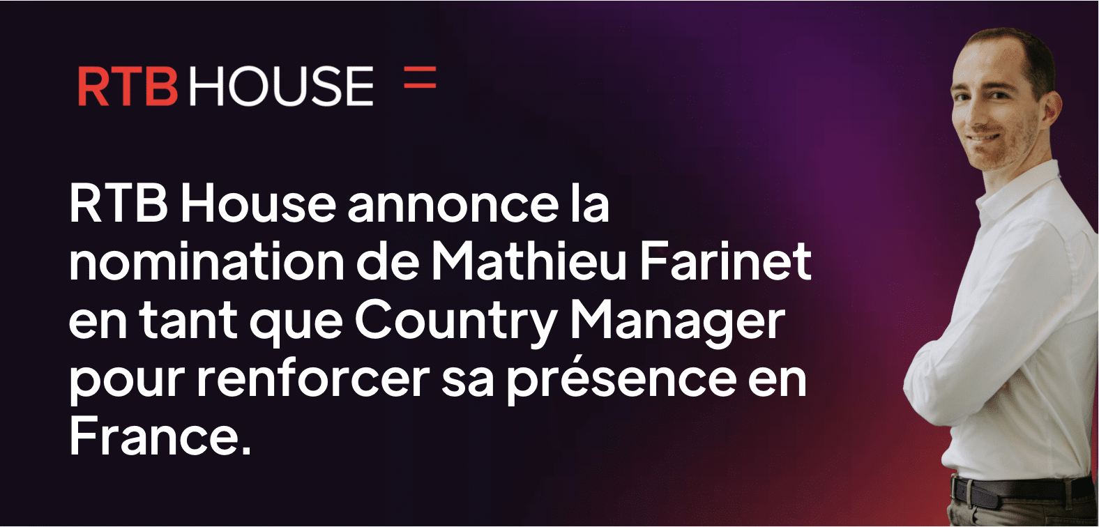 RTB House nomme Mathieu Farinet comme Country Manager France